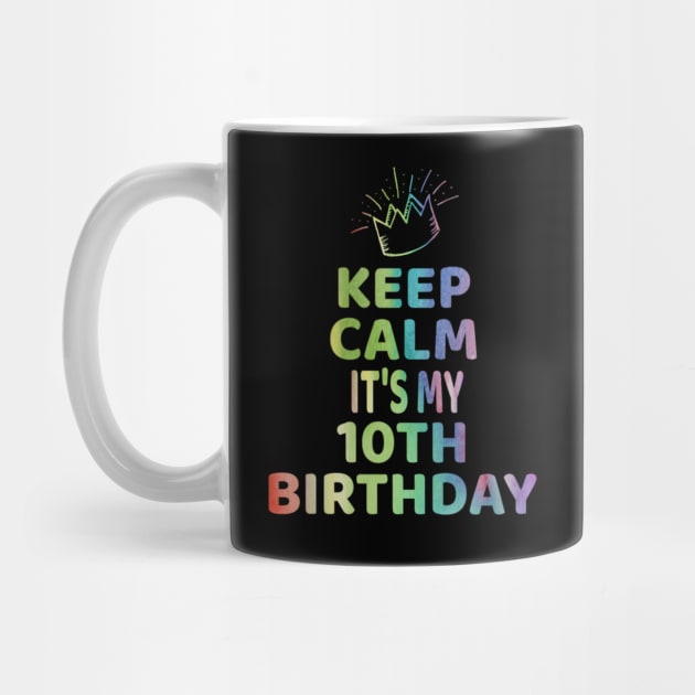 Keep Calm It's My 10th Birthday TShirt 10 Year Old Girl Gift by Grabitees